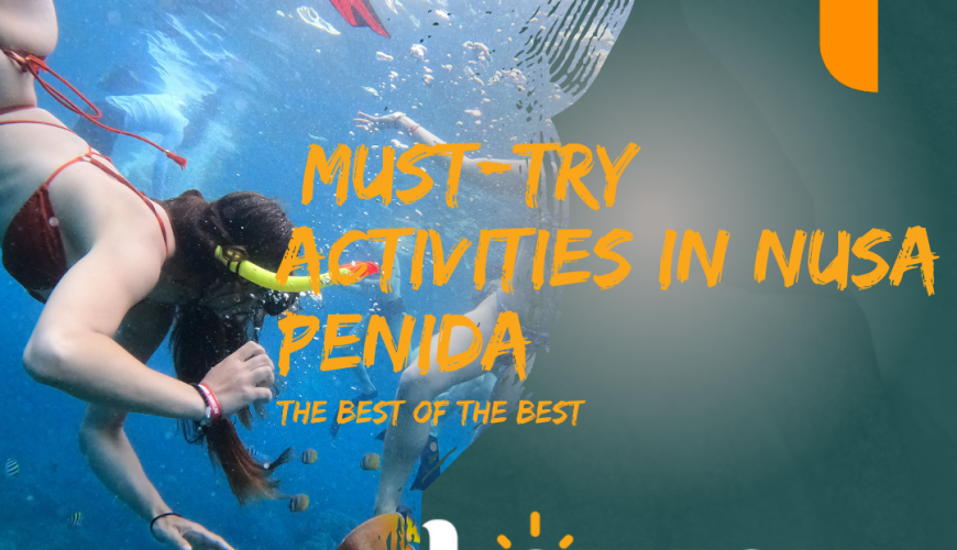 The Best of the Best: Must-Try Activities in Nusa Penida
