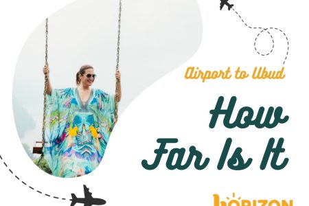 How Far Ubud Is from Bali Airport and What makes Ubud Special?
