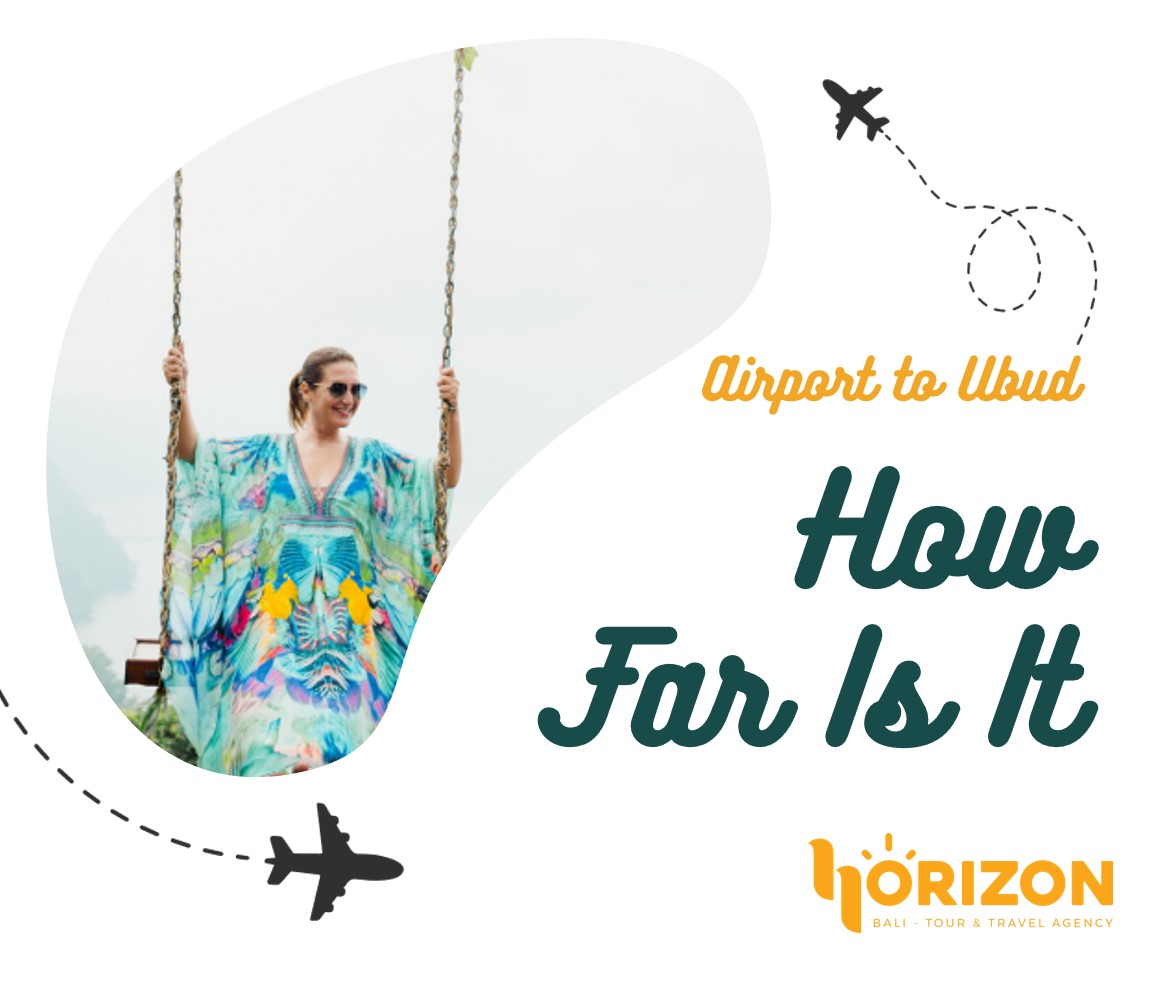 How Far Ubud Is from Bali Airport and What makes Ubud Special?